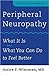 Peripheral Neuropathy: What It Is and What You Can Do to Feel Better (A Johns Hopkins Press Health Book)