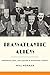 Transatlantic Aliens: Modernism, Exile, and Culture in Midcentury America (Hopkins Studies in Modernism)