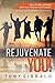 Rejuvenate YOU!: How to Rec...