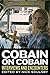 Cobain on Cobain: Interviews and Encounters
