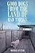 Good Dogs from the Land of Bad Things by Michael Cutter