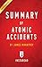Summary of Atomic Accidents: By James Mahaffey - Includes Analysis