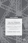 The U.S. Foreign Language Deficit: Strategies for Maintaining a Competitive Edge in a Globalized World
