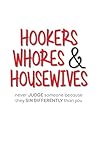 Hookers Whores & Housewives: Never Judge Someone Because They Sin Differently Than You