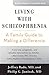 Living with Schizophrenia: A Family Guide to Making a Difference (A Johns Hopkins Press Health Book)