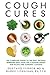 Cough Cures: The Complete G...