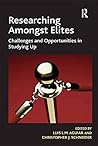 Researching Amongst Elites: Challenges and Opportunities in Studying Up Researching Amongst Elites: Challenges and Opportunities in Studying Up