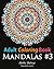 Adult Coloring Book - Mandalas #3: Coloring Book for Adults Featuring 50 Beautiful Mandala Designs (Hobby Habitat Coloring Books)