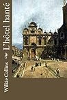 L’hôtel hanté by Wilkie Collins