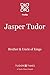Jasper Tudor: Brother and Uncle of Kings (Tudor Times Insights (Profiles))