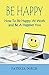 Be Happy How to Be Happy at...