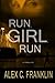 Run, Girl, Run: A Thriller