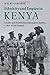 Ethnicity and Empire in Kenya: Loyalty and Martial Race among the Kamba, c.1800 to the Present
