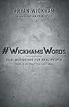 #WickhamsWords: Real Motivation for Real People #WickhamsWords: Real Motivation for Real People