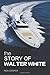 The Story of Walter White by Ron Cooper