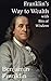 Franklin's Way to Wealth, with Selected Bits of Wisdom by Benjamin Franklin