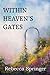 Within Heaven's Gates by Rebecca Ruter Springer