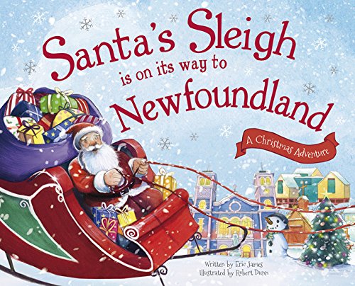 Santa's Sleigh Is on Its Way to Newfoundland: A Christmas Adventure (Hardcover)