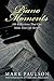 Piano Moments: 100 Reflections That Can Make Your Life Better