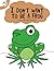I dont want to be a frog