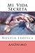 Mi Vida Secreta: Novela erotica (Literatura Erortica) (Spanish Edition)