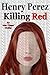 Killing Red (An Alex Chapa Thriller)