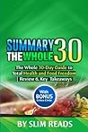 Summary: The Whole30: The Whole 30-Day Guide to Total Health and Food Freedom - Review & Key Points with Bonus Critics Circle