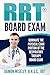 RRT Board Exam: Dominate The Physical Exam Portion Of The Respiratory Therapy Board Exam (RRT Board Exam Series)