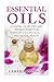 Essential Oils: Essential Oils Guide: Essential Oils Recipes and Aromatherapy for Weight Loss, Physical and Mental Health
