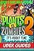 Plants Vs Zombies 2: Guide & Game Walkthrough