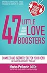 47 Little Love Boosters for a Happy Marriage: Connect and Instantly Deepen Your Bond No Matter How Busy You Are (Amazingly Simple Little Things Successful Couples Do Series) 47 Little Love Boosters for a Happy Marriage: Connect and Instantly Deepen Your Bond No Matter How Busy You Are (Amazingly Simple Little Things Successful Couples Do Series)