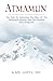 Atmamun: The path to achieving the bliss of the Himalayan Swamis. And the freedom of a living God.
