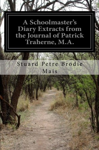 A Schoolmaster's Diary Extracts from the Journal of Patrick Traherne, M.A. (Paperback)