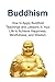 Buddhism: How to Apply Buddhist Teachings and Lessons in Your Life to Achieve Happiness, Mindfulness, and Wisdom: Buddhism, Buddhism Book, Buddhism Info, Buddhism Guide, Buddhism Facts