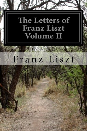 The Letters of Franz Liszt Volume II