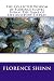 The Collected Wisdom of Florence Scovel Shinn: The Game of Life and How to Play