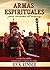 Armas Espirituales para Derrotar Al Enemigo: Y Vencer Los Ardides, Maquinaciones y Engaos Del Diablo (Spanish Edition)