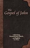 The Gospel of John: In German, Pennsylvania Dutch, and English. With Notes. The Gospel of John: In German, Pennsylvania Dutch, and English. With Notes.