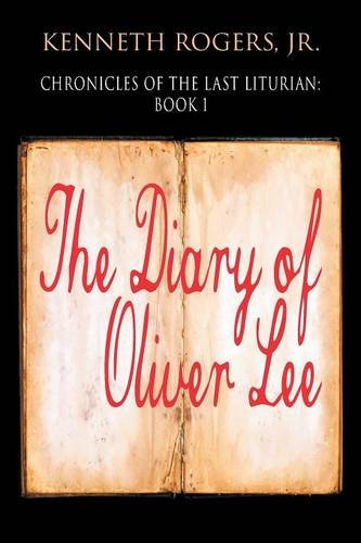 Chronicles of the Last Liturian: Book 1 - The Diary of Oliver Lee (Paperback)