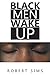 Black Men Wake Up