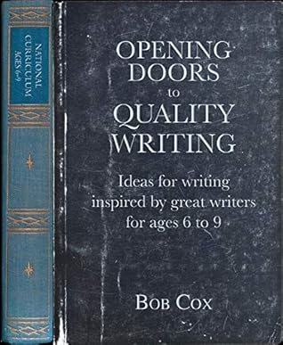 Opening Doors to Quality Writing: Ideas for writing inspired by great writers for ages 6 to 9