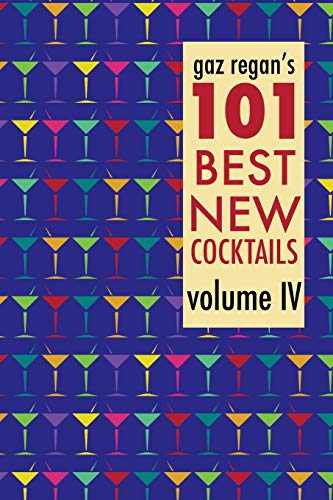 gaz regan's 101 Best New Cocktails, Volume IV (Paperback)