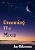 Dreaming the Moon: Good Mag...