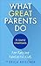 What Great Parents Do by Erica Reischer