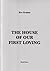 The House of Our First Loving