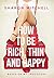 How to Be Rich, Thin and Happy