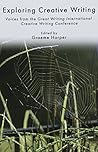 Exploring Creative Writing: Voices from the Great Writing International Creative Writing Conference