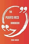 The Puerto Rico Handbook - Everything You Need To Know About Puerto Rico The Puerto Rico Handbook - Everything You Need To Know About Puerto Rico