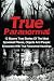 True Paranormal: 12 Bizarre...