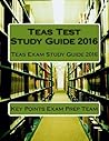 Teas Test Study Guide 2016: Teas Exam Study Guide 2016
